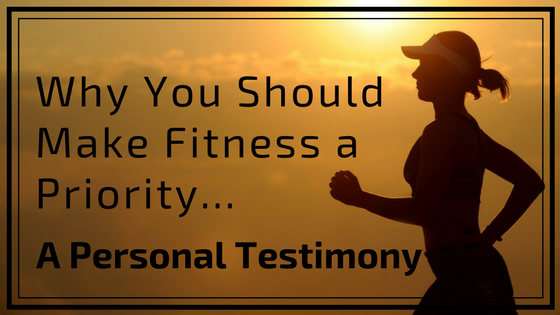 Why You Should Make Fitness a Priority