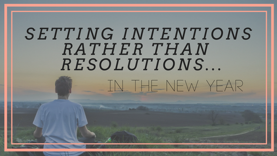 Setting Intentions Rather Than Resolutions in the New Year | Pogamat Blog