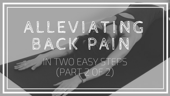 Alleviating Back Pain in Two Easy Steps (Part 2 of 2)