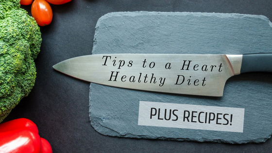 Tips to a Heart Healthy Diet... plus recipes